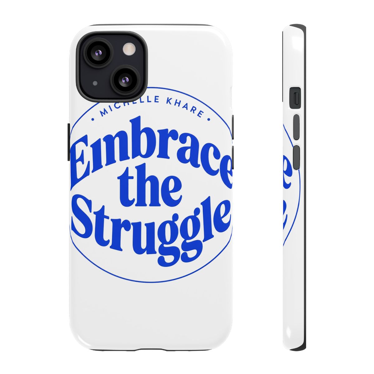 Michelle Khare "Embrace the Struggle" Phone Case