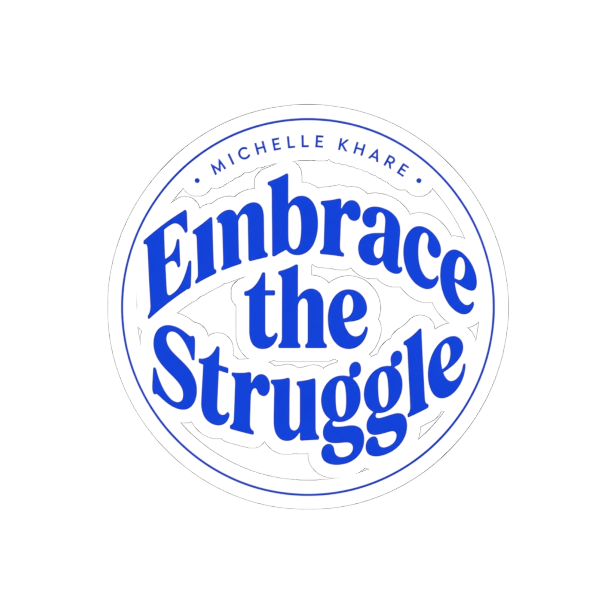 Michelle Khare "Embrace the Struggle" Sticker